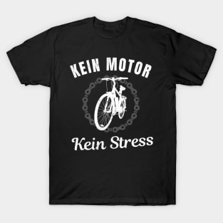 Fahrrad Kein Motor Kein Stress Radfahrer Fun T-Shirt